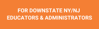 Orange button that reads "for downstate New York/New Jersey educators and administrators"